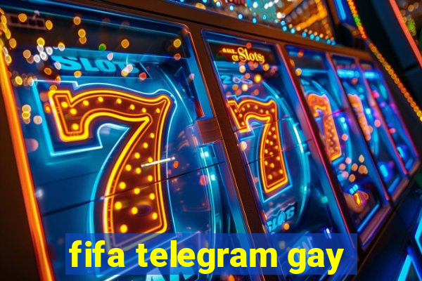 fifa telegram gay